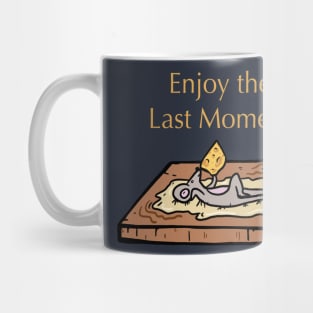 Enjoy The Last Moment Mug